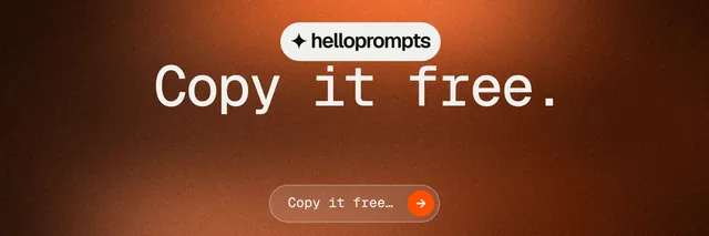 X header for HelloPrompts: "Copy it free." Agentic glass style, centred layout, dark palette in orange, brown.