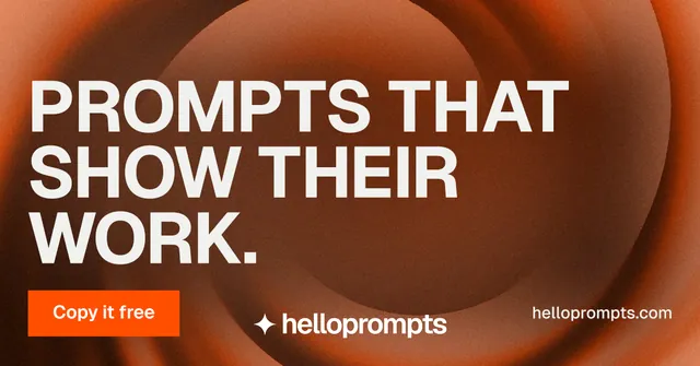 Social ad for HelloPrompts: "Prompts that show their work." Swiss style, poster layout, dark palette in orange, brown.