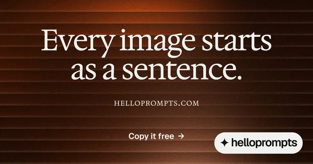 Social ad for HelloPrompts: "Every image starts as a sentence." Agentic glass style, smallcaps layout, dark palette in orange, black, grey.