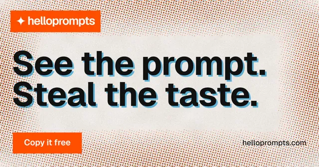 Social ad for HelloPrompts: "See the prompt. Steal the taste." Swiss style, poster layout, light palette in orange.
