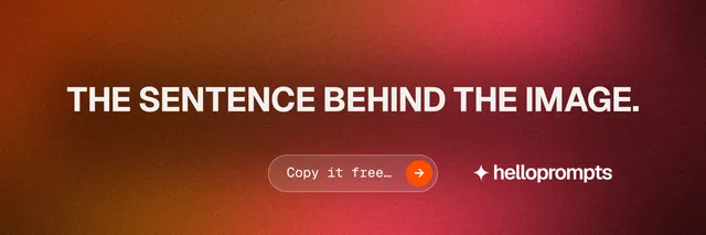 X header for HelloPrompts: "The sentence behind the image." Agentic glass style, centred layout, dark palette in red.