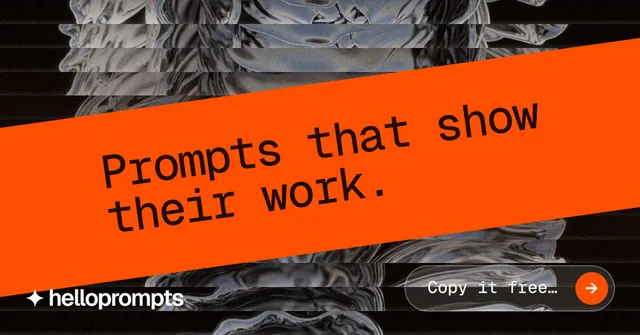 Social ad for HelloPrompts: "Prompts that show their work." Agentic glass style, diagonal layout, dark palette in orange, black.