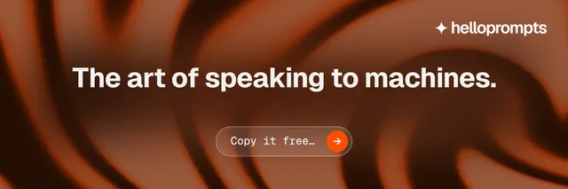 X header for HelloPrompts: "The art of speaking to machines." Agentic glass style, centred layout, dark palette in orange, brown.
