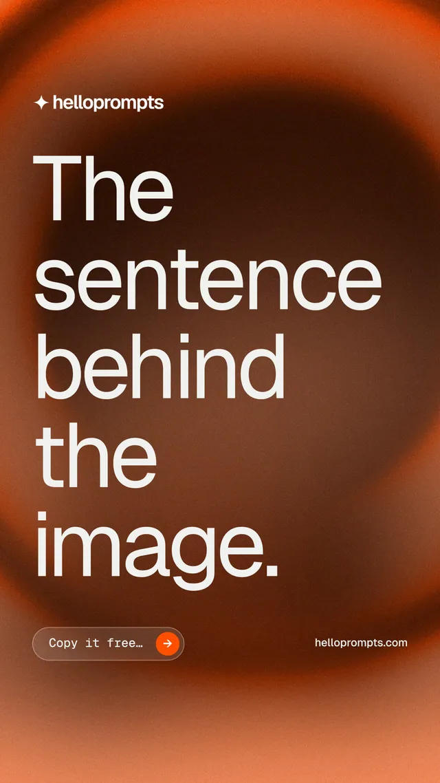 Instagram story for HelloPrompts: "The sentence behind the image." Agentic glass style, poster layout, dark palette in orange, brown.