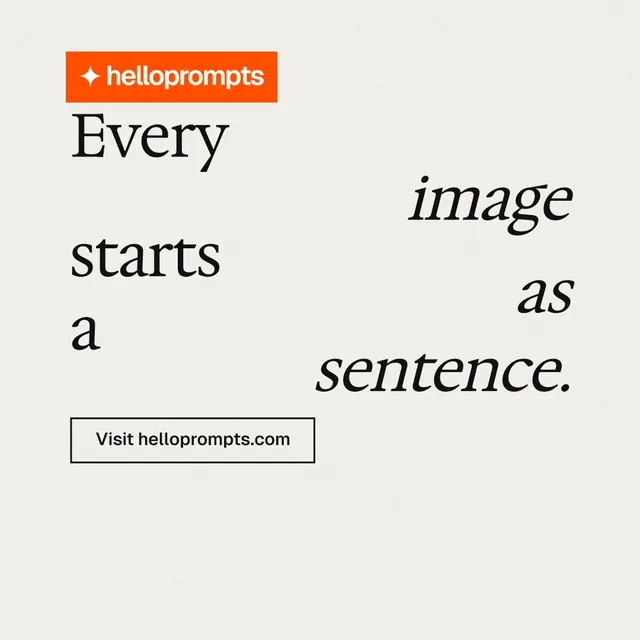 Instagram post for HelloPrompts: "Every image starts as a sentence." Editorial style, stacked layout, light palette in white, orange.