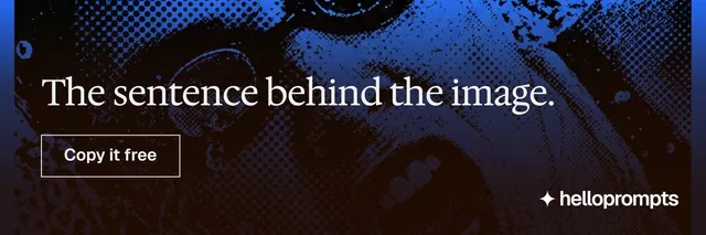 X header for HelloPrompts: "The sentence behind the image." Editorial style, skeleton layout, dark palette in blue, black.