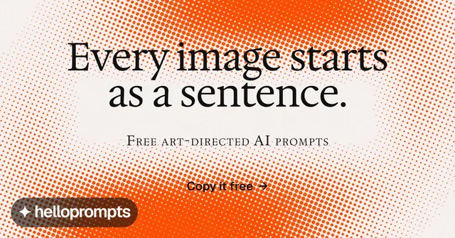 Social ad for HelloPrompts: "Every image starts as a sentence." Split block style, smallcaps layout, light palette in orange, white.