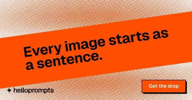 Social ad for HelloPrompts: "Every image starts as a sentence." Brutalist style, diagonal layout, light palette in orange.