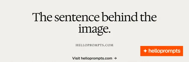 X header for HelloPrompts: "The sentence behind the image." Swiss style, smallcaps layout, light palette in white, orange.