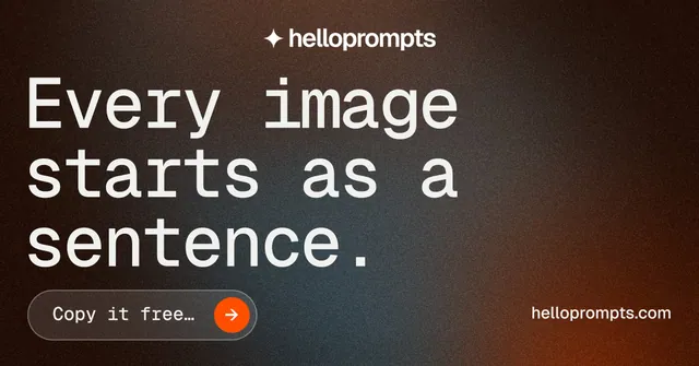 Social ad for HelloPrompts: "Every image starts as a sentence." Agentic glass style, poster layout, dark palette in black, orange, grey.