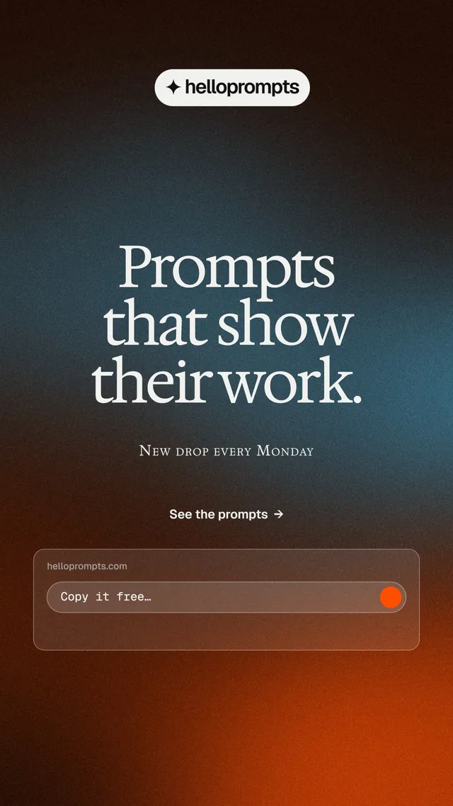 Instagram story for HelloPrompts: "Prompts that show their work." Agentic glass style, smallcaps layout, dark palette in black, grey, orange.