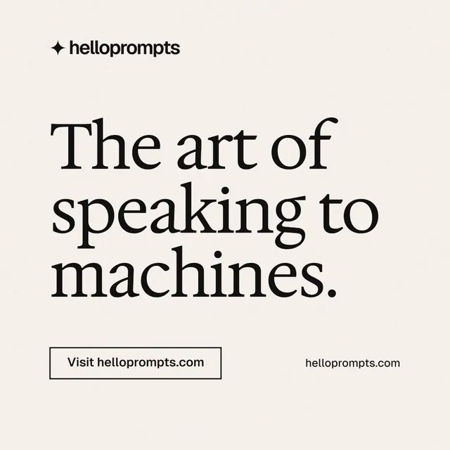 Instagram post for HelloPrompts: "The art of speaking to machines." Editorial style, poster layout, light palette in white, grey.