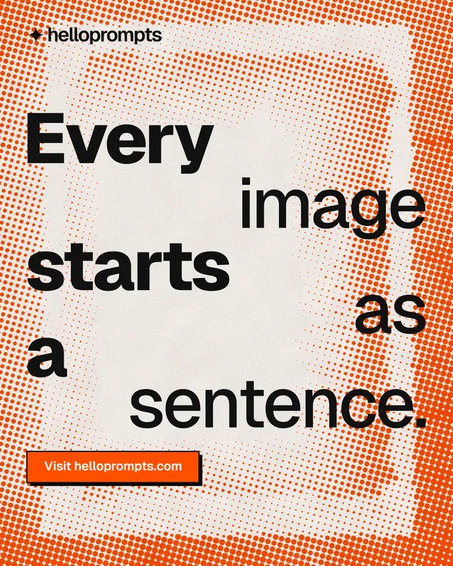 Instagram portrait post for HelloPrompts: "Every image starts as a sentence." Brutalist style, stacked layout, light palette in orange.