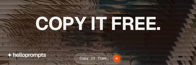 X header for HelloPrompts: "Copy it free." Agentic glass style, centred layout, dark palette in black, orange, grey.