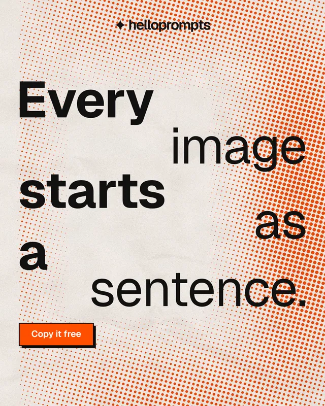 Instagram portrait post for HelloPrompts: "Every image starts as a sentence." Brutalist style, stacked layout, light palette in orange, brown.