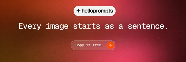 X header for HelloPrompts: "Every image starts as a sentence." Agentic glass style, centred layout, dark palette in red.