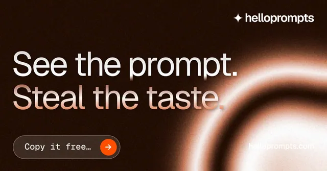 Social ad for HelloPrompts: "See the prompt. Steal the taste." Agentic glass style, poster layout, dark palette in black, orange.