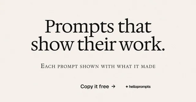 Social ad for HelloPrompts: "Prompts that show their work." Editorial style, smallcaps layout, light palette in white.