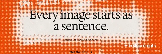 X header for HelloPrompts: "Every image starts as a sentence." Swiss style, smallcaps layout, light palette in orange.