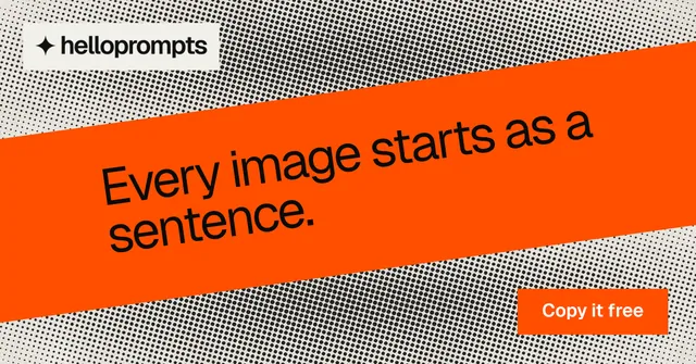 Social ad for HelloPrompts: "Every image starts as a sentence." Retro print style, diagonal layout, light palette in orange, grey.