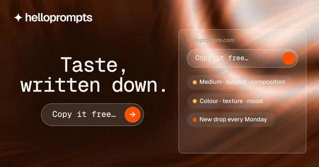 Social ad for HelloPrompts: "Taste, written down." Agentic glass style, skeleton layout, dark palette in orange, black.
