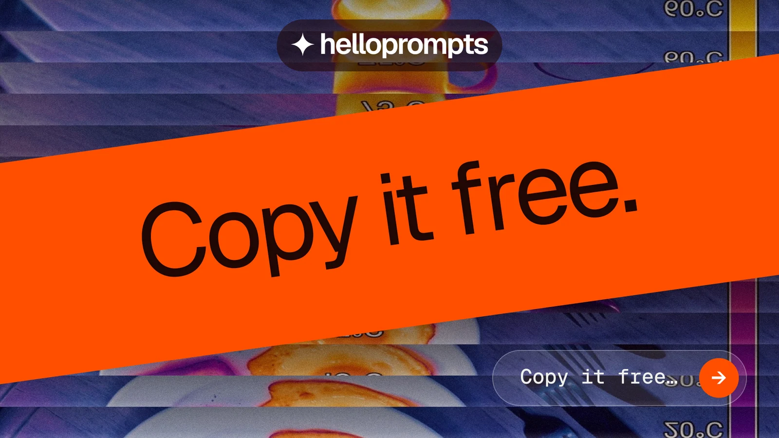 Landscape graphic for HelloPrompts: "Copy it free." Agentic glass style, diagonal layout, dark palette in orange, blue, red.