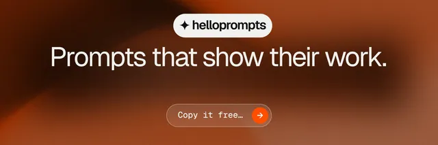X header for HelloPrompts: "Prompts that show their work." Agentic glass style, centred layout, dark palette in orange, brown.