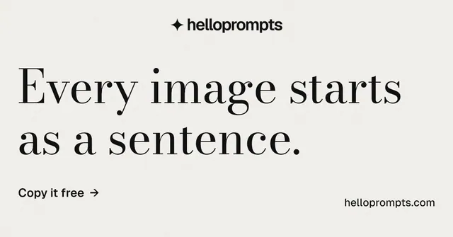 Social ad for HelloPrompts: "Every image starts as a sentence." Minimal luxury style, poster layout, light palette in white.