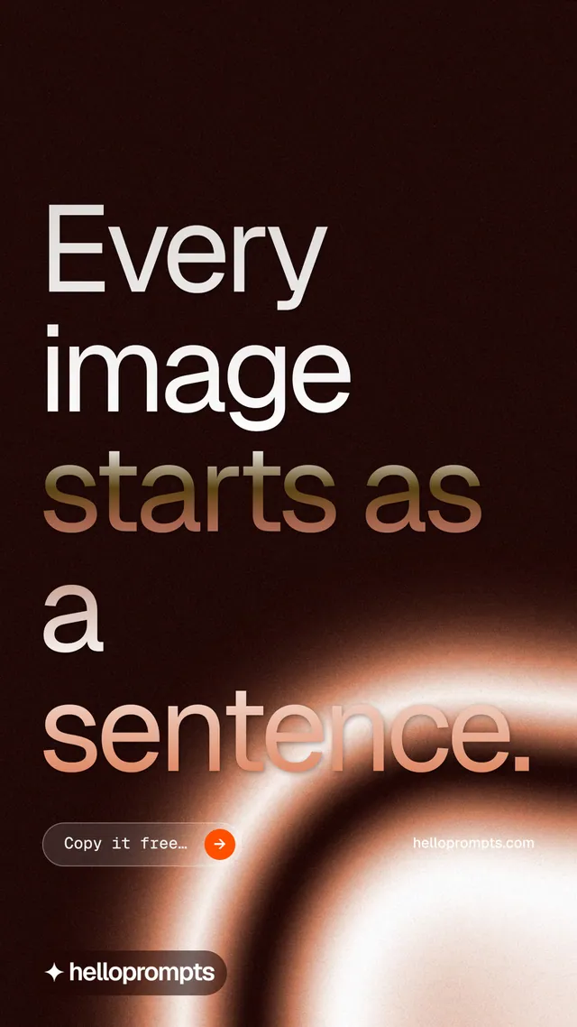 Instagram story for HelloPrompts: "Every image starts as a sentence." Agentic glass style, poster layout, dark palette in black, orange, red.