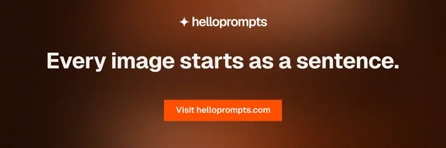 X header for HelloPrompts: "Every image starts as a sentence." Swiss style, centred layout, dark palette in orange, black, brown.