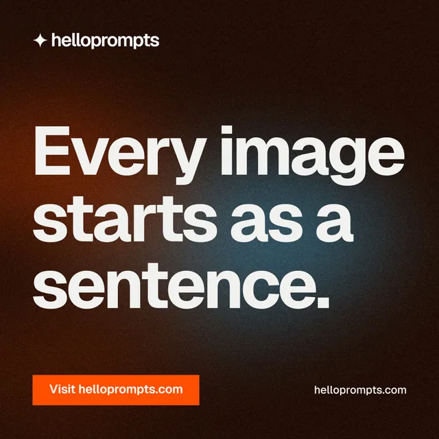 Instagram post for HelloPrompts: "Every image starts as a sentence." Swiss style, poster layout, dark palette in orange, black, grey.
