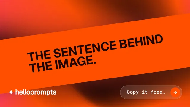 Landscape graphic for HelloPrompts: "The sentence behind the image." Agentic glass style, diagonal layout, dark palette in orange, red.