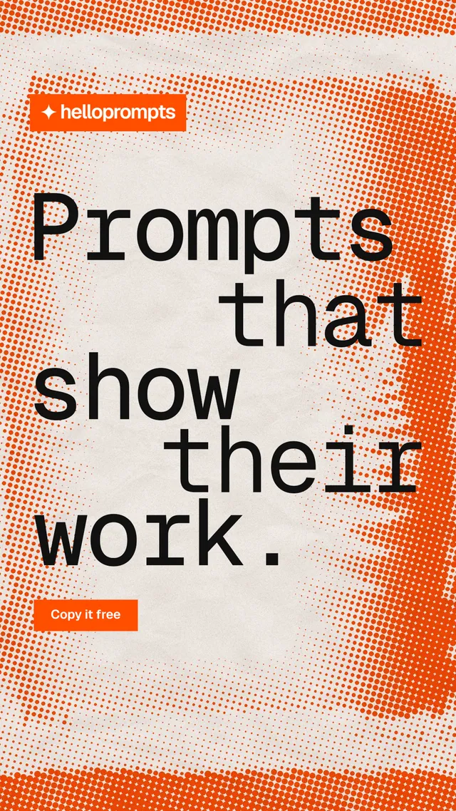 Instagram story for HelloPrompts: "Prompts that show their work." Swiss style, stacked layout, light palette in orange.