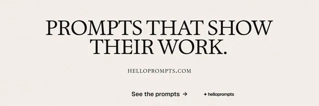 X header for HelloPrompts: "Prompts that show their work." Swiss style, smallcaps layout, light palette in white, grey.