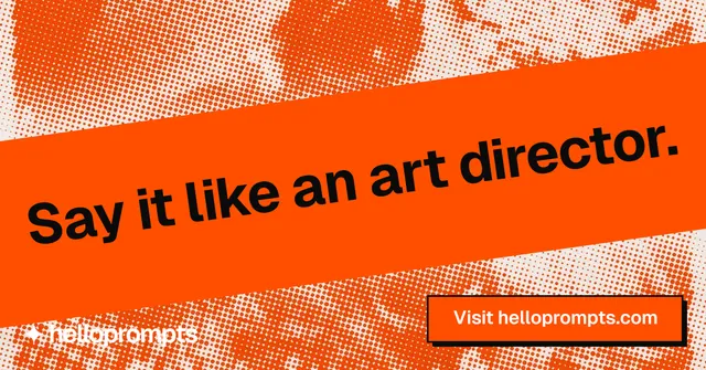 Social ad for HelloPrompts: "Say it like an art director." Brutalist style, diagonal layout, light palette in orange.