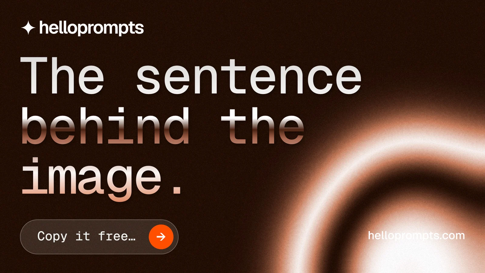 Landscape graphic for HelloPrompts: "The sentence behind the image." Agentic glass style, poster layout, dark palette in black, orange.