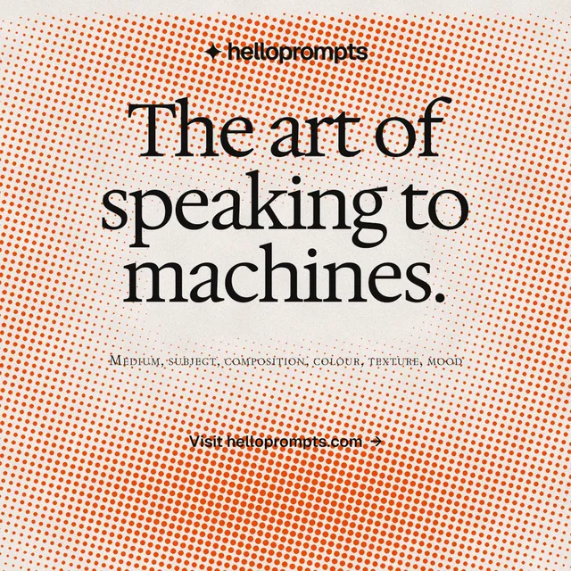 Instagram post for HelloPrompts: "The art of speaking to machines." Swiss style, smallcaps layout, light palette in orange.