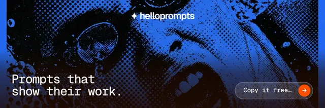 X header for HelloPrompts: "Prompts that show their work." Agentic glass style, image led layout, dark palette in black, blue.