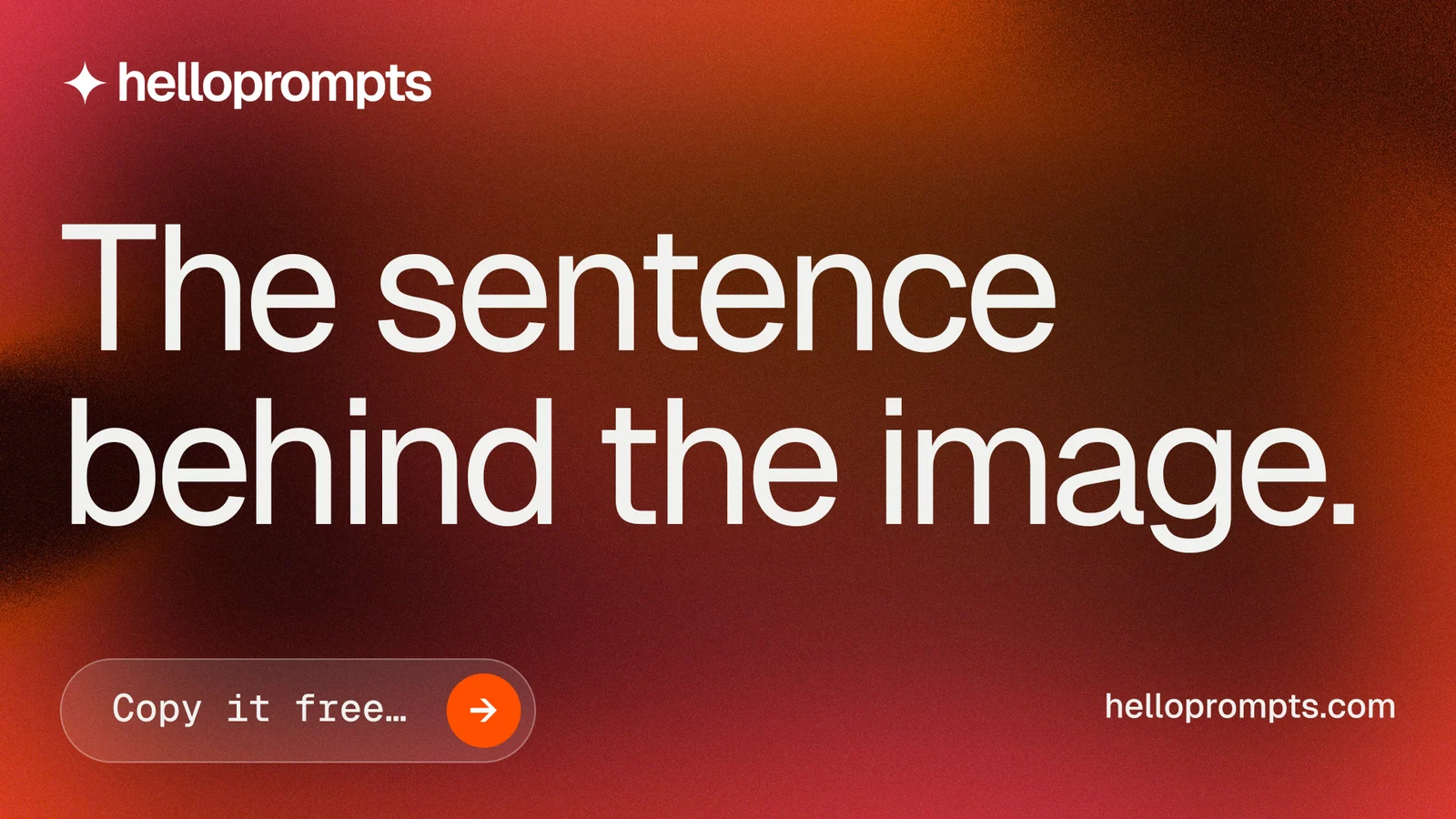 Landscape graphic for HelloPrompts: "The sentence behind the image." Agentic glass style, poster layout, dark palette in red, grey.