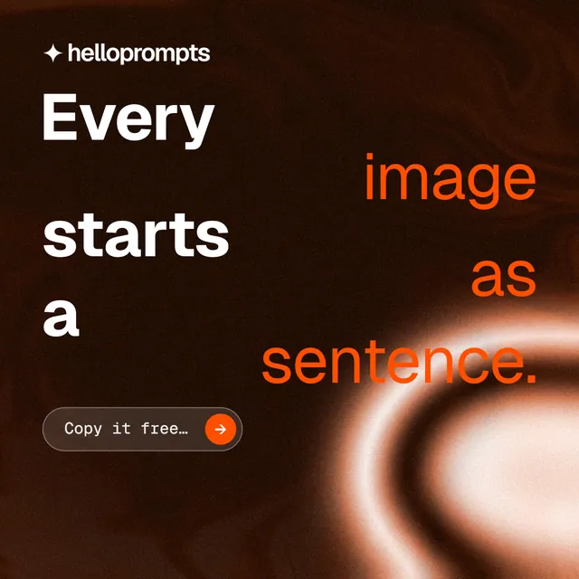 Instagram post for HelloPrompts: "Every image starts as a sentence." Agentic glass style, stacked layout, dark palette in black, orange.