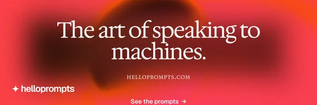 X header for HelloPrompts: "The art of speaking to machines." Agentic glass style, smallcaps layout, dark palette in red.