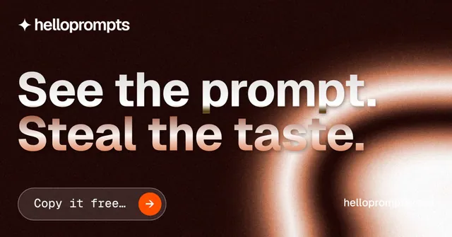 Social ad for HelloPrompts: "See the prompt. Steal the taste." Agentic glass style, poster layout, dark palette in black, orange, red.
