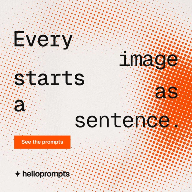 Instagram post for HelloPrompts: "Every image starts as a sentence." Swiss style, stacked layout, light palette in orange, white.