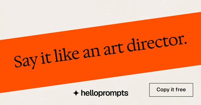 Social ad for HelloPrompts: "Say it like an art director." Editorial style, diagonal layout, light palette in orange, white.