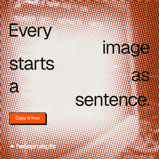 Instagram post for HelloPrompts: "Every image starts as a sentence." Brutalist style, stacked layout, light palette in orange, red.