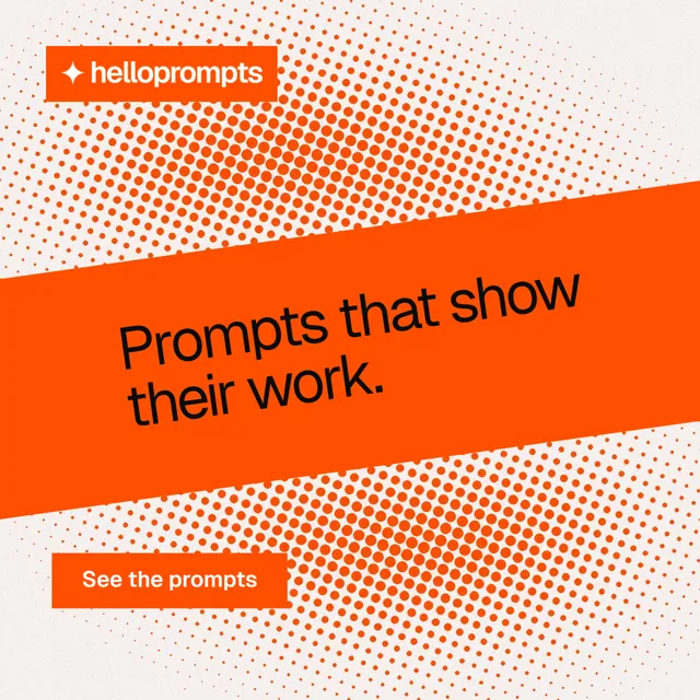 Instagram post for HelloPrompts: "Prompts that show their work." Swiss style, diagonal layout, light palette in white, orange.