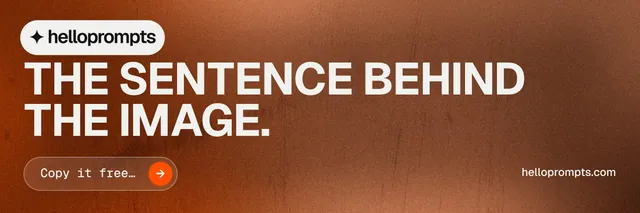 X header for HelloPrompts: "The sentence behind the image." Agentic glass style, poster layout, dark palette in orange, brown.