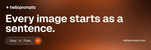 X header for HelloPrompts: "Every image starts as a sentence." Agentic glass style, poster layout, dark palette in orange, brown, grey.