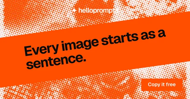 Social ad for HelloPrompts: "Every image starts as a sentence." Split block style, diagonal layout, light palette in orange.