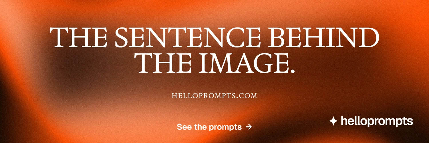 X header for HelloPrompts: "The sentence behind the image." Agentic glass style, smallcaps layout, dark palette in orange.